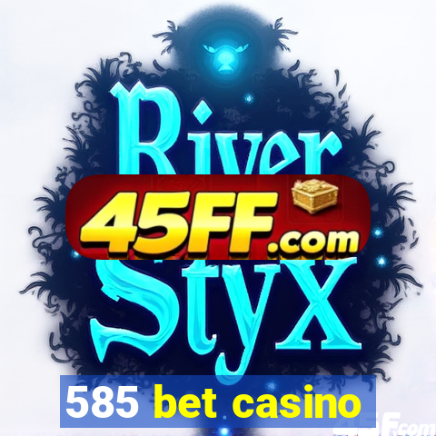 585 bet casino